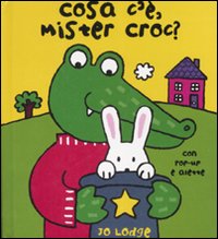 Cosa c'è, mister Croc? Libro pop-up