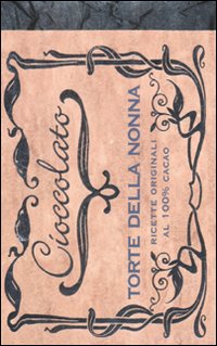 Cioccolato. Torte della nonna