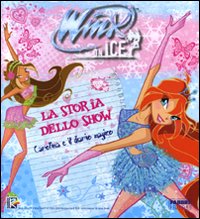 La storia dello show. Carolina e il diario magico. Winx on ice