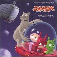 Amici spaziali. Sam Sam