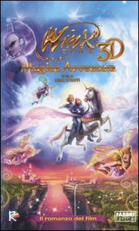 Magica avventura. Il romanzo del film. Winx club 3D