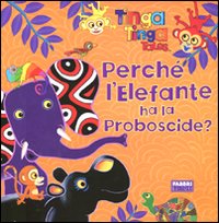 Perché l'elefante ha la proboscide? Tinga Tinga tales