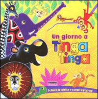 Un giorno a Tinga Tinga. Libro pop-up. Tinga Tinga tales