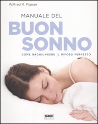 Manuale del buon sonno. Come raggiungere il riposo perfetto