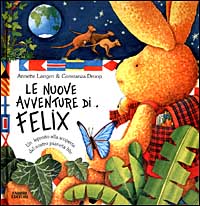 Le nuove avventure di Felix. Un leprotto alla scoperta del nostro pianeta blu