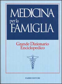 Medicina per la famiglia. Grande dizionario enciclopedico