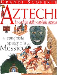 Aztechi, la caduta della capitale azteca