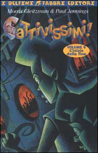 Cattivissimi!. Vol. 6: L'Inizio della fine