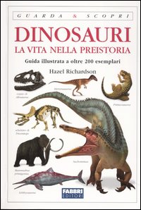 Dinosauri. La vita nella preistoria