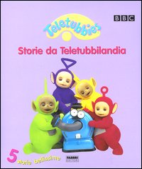 Teletubbies. Storie da Teletubbilandia. 5 storie bellissime