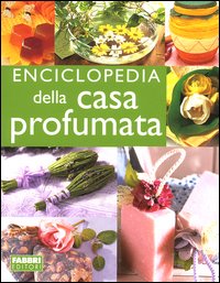 Enciclopedia della casa profumata