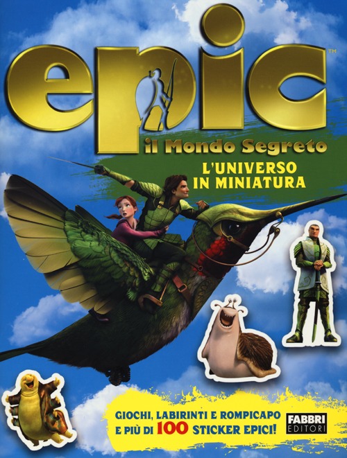 L'universo in miniatura. Epic. Il mondo segreto. Con adesivi