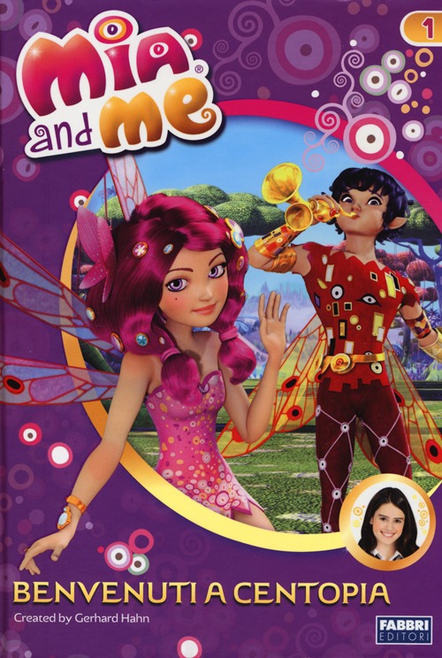 Benvenuti a Centopia. Mia and me. Vol. 1