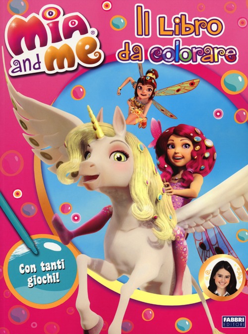 Mia and me. Il libro da colorare