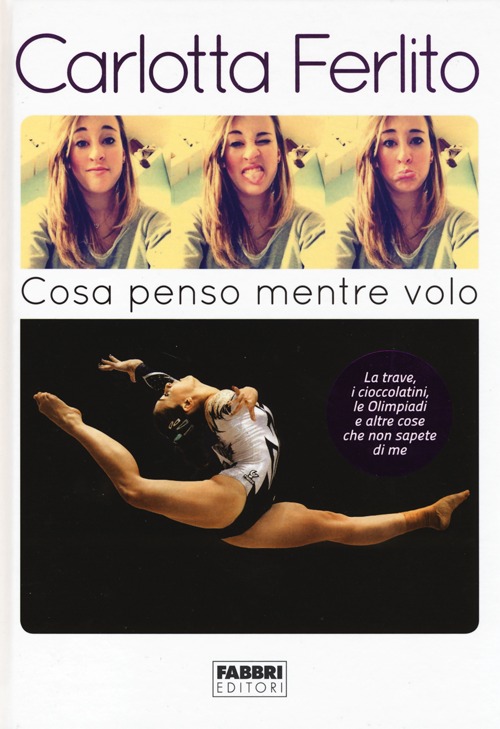 Cosa penso mentre volo. La trave, i cioccolatini, le Olimpiadi e altre cose che non sapete di me