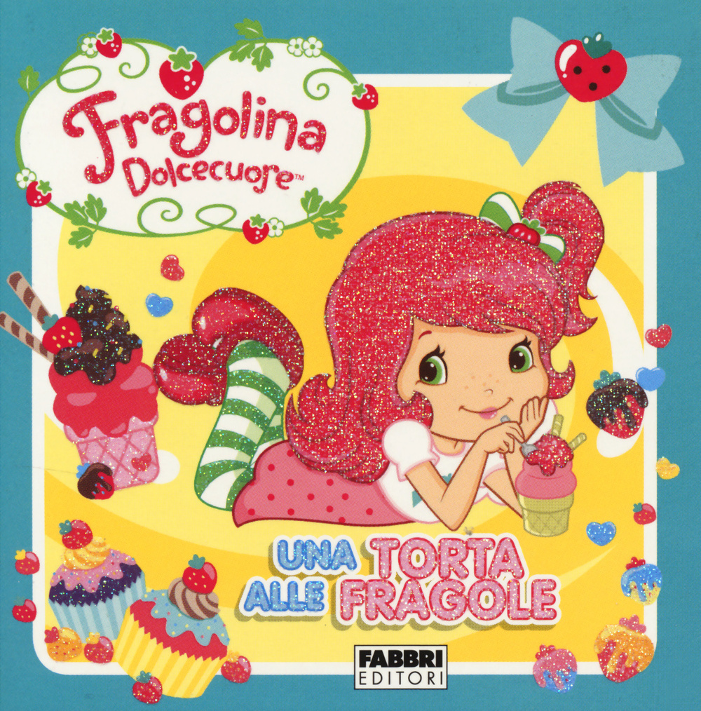 Una torta alle fragole. Fragolina Dolcecuore