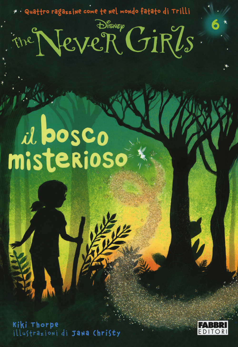 Il bosco misterioso. The Never Girls. Vol. 6