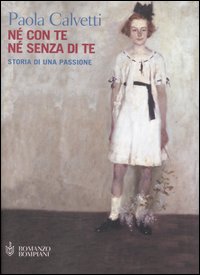 Né con te né senza di te. Storia di una passione