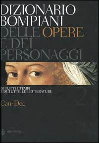 Dizionario Bompiani delle opere e dei personaggi di tutti i tempi e di tutte le letterature. Vol. 2: Can-Dec