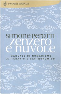 Zenzero e nuvole. Manuale di nomadismo letterario e gastronomico