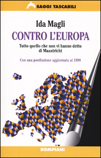 Contro l'Europa. Tutto quello che non vi hanno detto di Maastricht