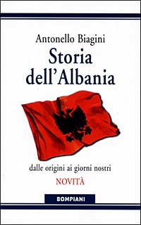 Storia dell'Albania. Dalle origini ai giorni nostri