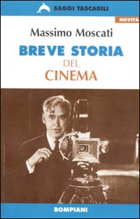 Breve storia del cinema. Guida al cinema mondiale dalle origini ai nostri giorni