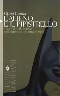 L'alieno e il pipistrello. La crisi della forma nel cinema contemporaneo