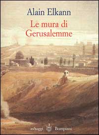 Le mura di Gerusalemme. Israele-Giordania-Roma 1999