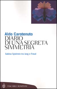 Diario di una segreta simmetria. Sabina Spielrein tra Jung e Freud