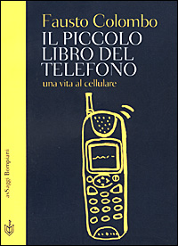 Il piccolo libro del telefono. Una vita al cellulare