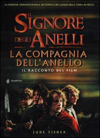 Il Signore degli Anelli. La Compagnia dell'Anello. Il racconto del film