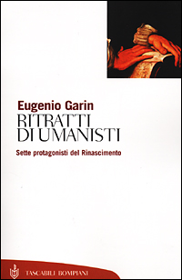 Ritratti di umanisti. Sette protagonisti del Rinascimento