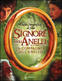 Il Signore degli Anelli. La Compagnia dell'Anello. Guida fotografica al film
