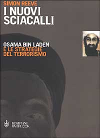 I nuovi sciacalli. Osama bin Laden e le strategie del terrorismo
