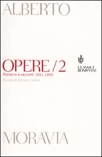 Opere. Vol. 2: Romanzi e racconti 1941-1949