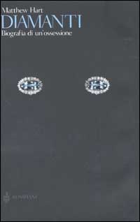 Diamanti. Biografia di un'ossessione