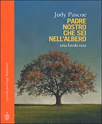 Padre nostro che sei nell'albero. Una favola vera