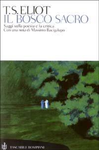 Il bosco sacro. Saggi sulla poesia e la critica