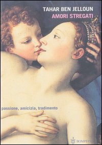 Amori stregati. Passione, amicizia, tradimento