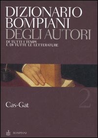 Dizionario Bompiani degli autori. Di tutti i tempi e di tutte le letterature. Vol. 2: Cas-Gat