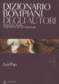 Dizionario Bompiani degli autori. Di tutti i tempi e di tutte le letterature. Vol. 4: Lei-Pao