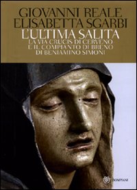L'ultima salita. La via crucis di Cerveno e il compianto di Breno di Beniamino Simoni