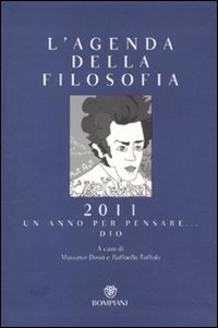 L'agenda della filosofia 2011. Un anno per pensare... Dio