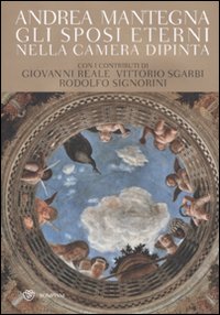 Andrea Mantegna. Gli sposi eterni nella Camera dipinta