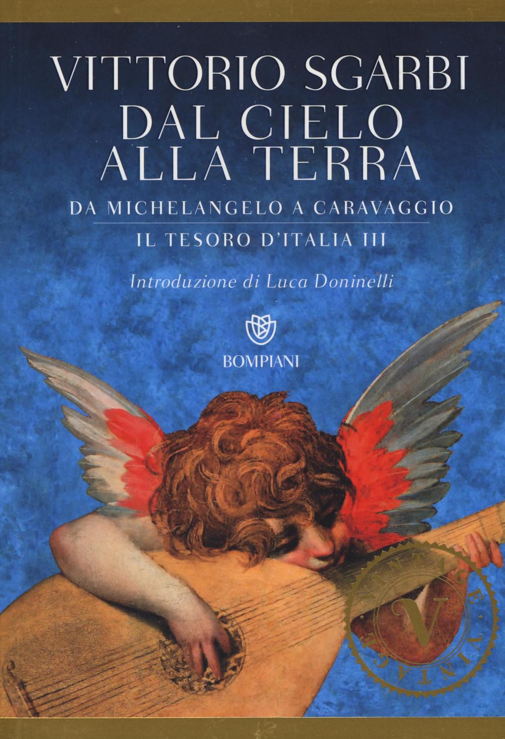 Dal cielo alla terra. Da Michelangelo a Caravaggio. Il tesoro d'Italia. Vol. 3