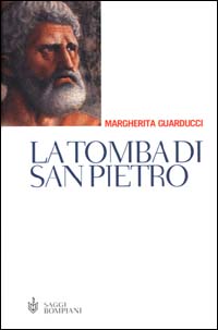 La tomba di san Pietro. Una straordinaria vicenda