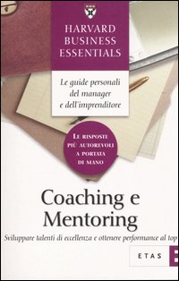 Coaching e mentoring. Sviluppare talenti di eccellenza e ottenere performance al top