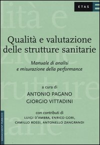 Qualità e valutazione delle strutture sanitarie. Manuale di analisi e misurazione della performance