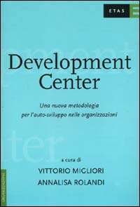 Development Center. Una nuova metodologia per l'auto-sviluppo nelle organizzazioni